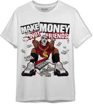 Generic Make Money Not Friends T-Shirt to Match 12s Retro Red Taxi - Sneaker Matching Shirt, Unisex Tee Match Sneakers, Urban Streetwear Clothing, Sneaker Graphic Tees Design Printed, White/Black